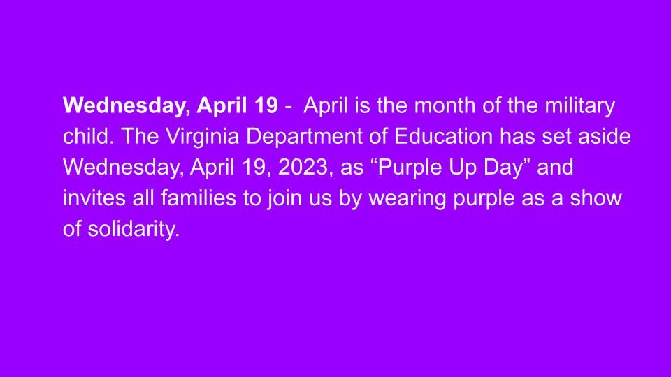  Wednesday, April 19 -  April is the month of the military child. The Virginia Department of Educati